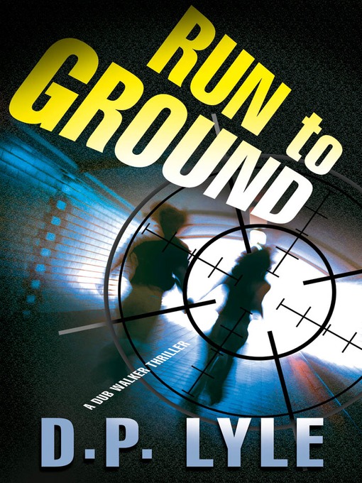 Title details for Run to Ground by D. P. Lyle - Available